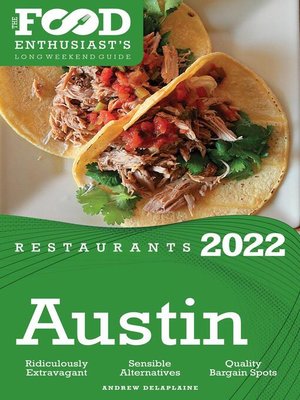 cover image of 2022 Austin Restaurants--The Food Enthusiast's Long Weekend Guide